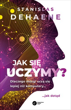 Jak się uczymy? Dlaczego mózgi uczą się lepiej niż komputery... jak dotąd