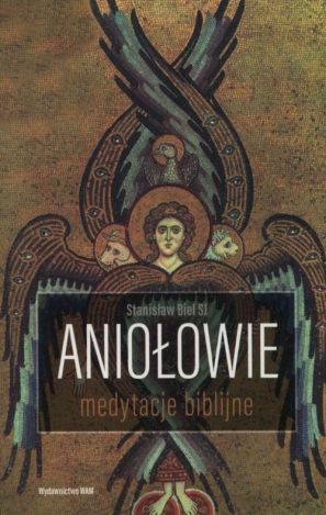 Aniołowie. Medytacje biblijne