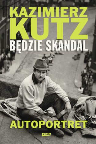 Będzie skandal. Autoportret Kazimierza Kutza