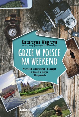 Gdzie w Polsce na weekend (wyd. 2022)