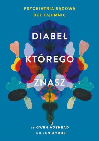 Diabeł, którego znasz. Psychiatria sądowa bez tajemnic