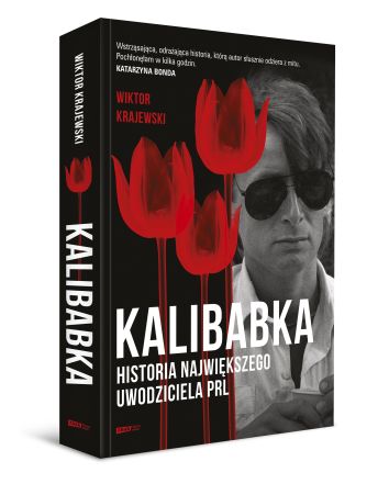 Kalibabka. Historia największego uwodziciela PRL