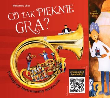 Co tak pięknie gra? Poznajemy instrumenty muzyczne (wyd. 2020)