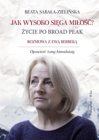 Jak wysoko sięga miłość? Życie po Broad Peak