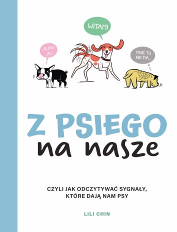 Z psiego na nasze. Czyli jak odczytywać sygnały, które dają nam psy