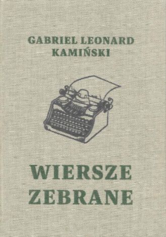 Wiersze zebrane / Gabriel Leonard Kamiński