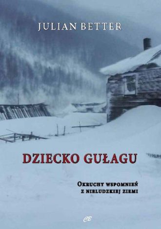 Dziecko Gułagu. Okruchy wspomnień z nieludzkiej ziemi