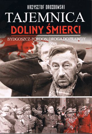 Tajemnica Doliny Śmierci. Bydgoszcz-Fordon, Droga do prawdy 1939-2018