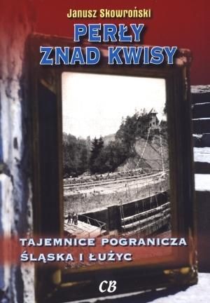 Perły znad Kwisy. Tajemnice pogranicza Śląska i Łużyc