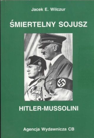 Śmiertelny sojusz Hitler - Mussolini