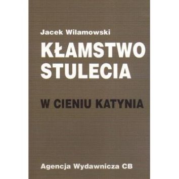 Kłamstwo stulecia W cieniu Katynia