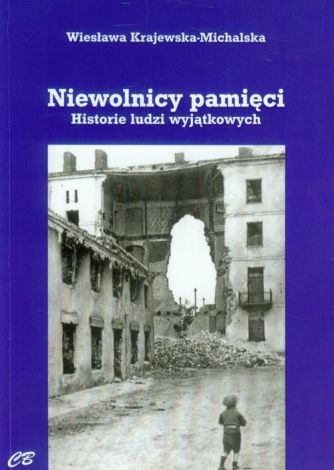 Niewolnicy pamięci. Historie ludzi wyjątkowych