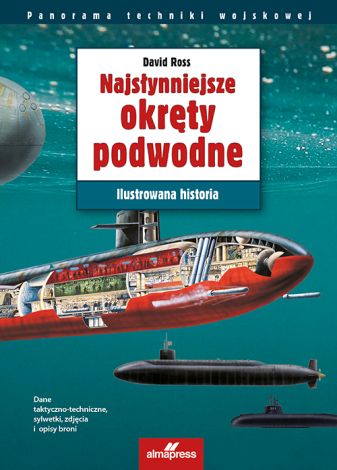 Najsłynniejsze okręty podwodne. Ilustrowana historia