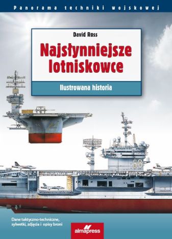 Najsłynniejsze lotniskowce. Ilustrowana historia