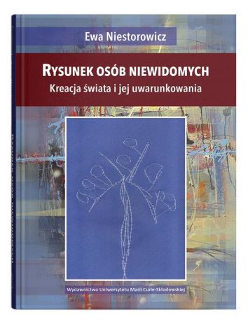 Rysunek osób niewidomych. Kreacja świata i jej uwarunkowania