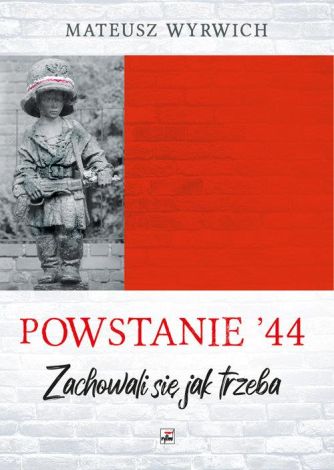 Powstanie '44. "Zachowali się jak trzeba…"