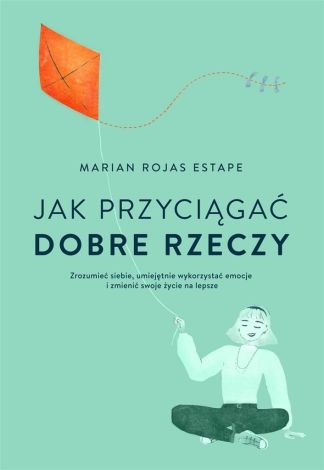 Jak przyciągać dobre rzeczy