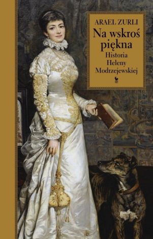 Na wskroś piękna. Historia Heleny Modrzejewskiej