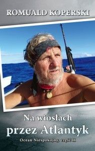 Na wiosłach przez Atlantyk. Ocean niespokojny część 2 (dodruk 2019)