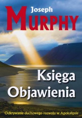 Księga Objawienia. Odkrywanie duchowego rozowoju w Apokalipsie