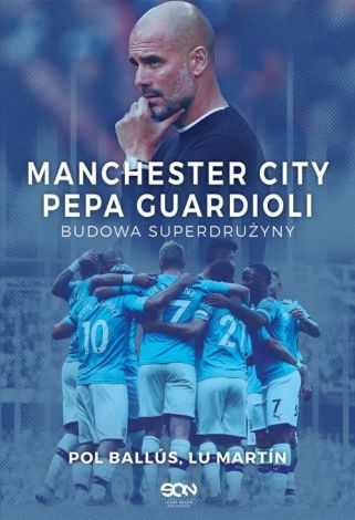 Manchester City Pepa Guardiol. Budowa superdrużyny