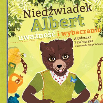 Niedźwiadek Albert. Uważność i wybaczanie