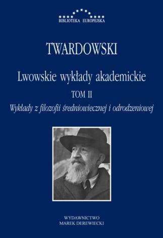 Lwowskie wykłady akademickie Tom 2 Część 2. Wykłady z filozofii średniowiecznej i odrodzeniowej