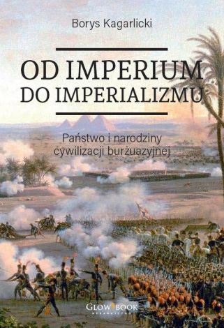 Od imperium do imperializmu. Państwo i narodziny cywilizacji burżuazyjnej