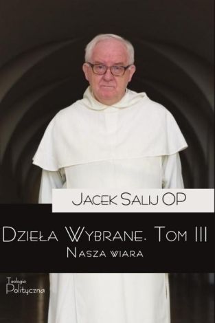 Dzieła Wybrane Tom 3. Nasza wiara