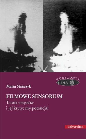 Filmowe sensorium. Teoria zmysłów i jej krytyczny potencjał