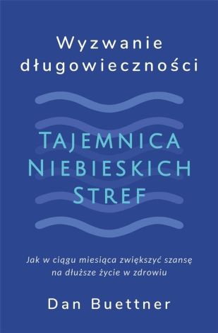 Wyzwanie długowieczności. Tajemnica Niebieskich...