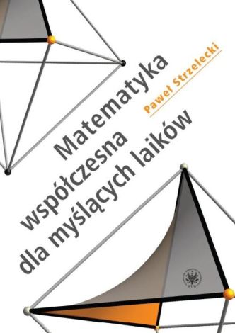 Matematyka współczesna dla myślących laików (doodruk 2021)