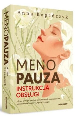 Menopauza. Instrukcja obsługi