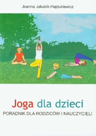 Joga dla dzieci. Poradnik dla rodziców i nauczycieli