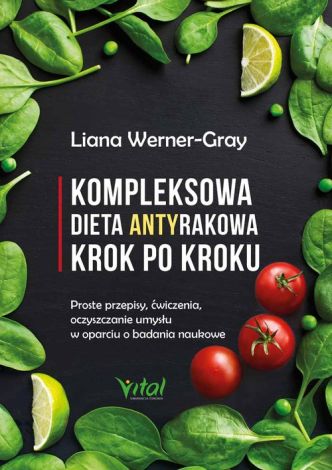 Kompleksowa dieta antyrakowa krok po kroku