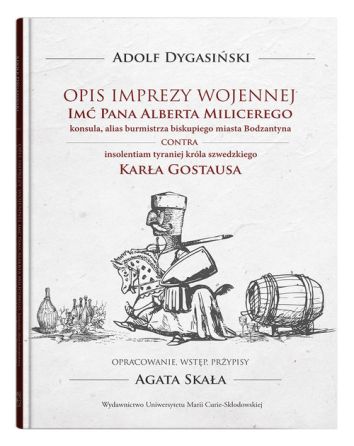 Opis imprezy wojennej Imć Pana Alberta Milicerego, konsula, alias burmistrza biskupiego miasta Bodzatyna