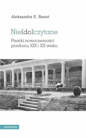 Niedoczytane Pisarki nowoczesności przełomu XIX i XX wieku