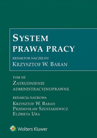 System Prawa Pracy. Tom XII. Zatrudnieni