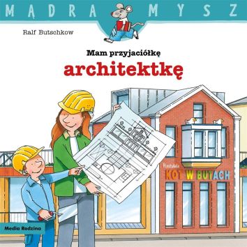 Mądra mysz. Mam przyjaciółkę architektkę