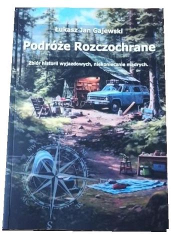 Podróże Rozczochrane. Zbiór historii wyjazdowych..