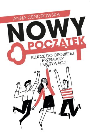 Nowy Początek. Klucze do osobistej przemiany i motywacji (dodruk 2024)