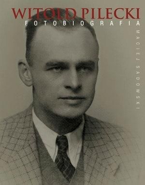 Witold Pilecki. Fotobiografia