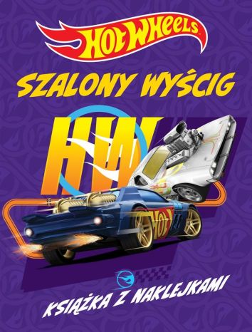 Hot Wheels Szalony wyścig. Książka z naklejkami