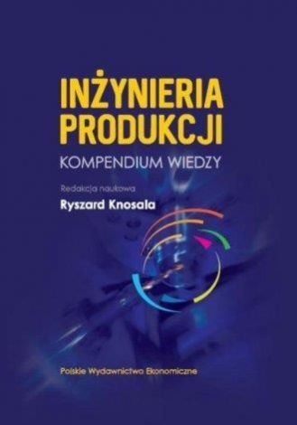 Inżynieria produkcji: Kompendium wiedzy