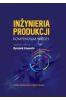 Inżynieria produkcji: Kompendium wiedzy