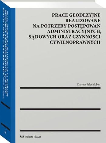 Prace geodezyjne realizowane na potrzeby postępowań administracyjnych, sądowych oraz czynności cywilnych