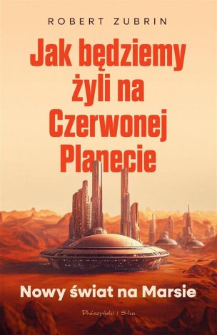 Jak będziemy żyli na Czerwonej Planecie