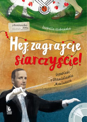 Hej zagrajcie siarczyście! Opowieść o Stanisławie Moniuszce + CD