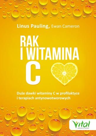 Rak i witamina C w świetle badań naukowych Duże dawki witaminy C w profilaktyce i terapiach antynowotworowych