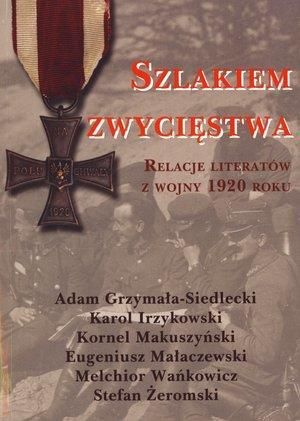 Szlakiem zwycięstwa. Relacje literatów...